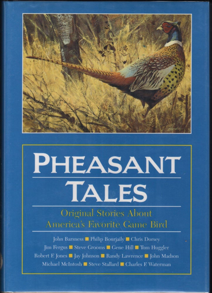 Item #9028478 Pheasant Tales: Original Stories About America's Favorite Game Bird. John.. Barsness, Eldridge Hardie, Doug Truax, Art DeLaurier Jr.