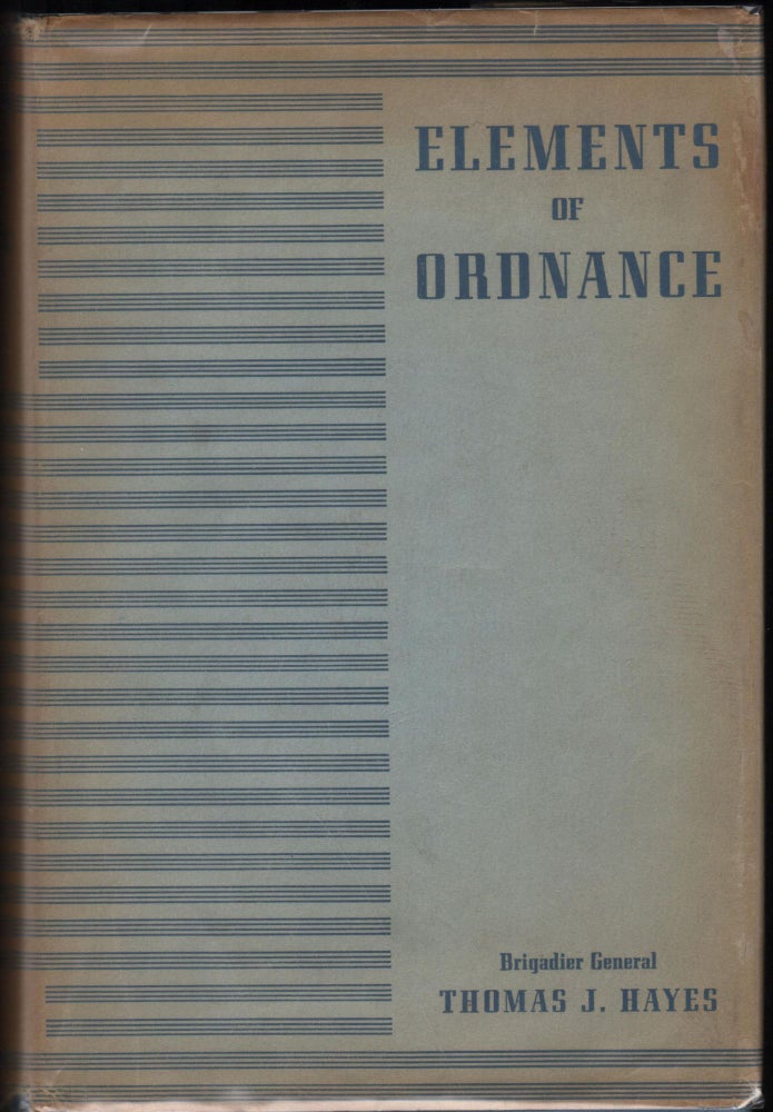 Item #9028483 Elements of Ordinance; A Textbook for Use of Cadets of the United States Military Academy;. Thomas J. Hayes, Major General.