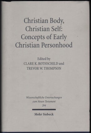 Item #9028510 Christian Body, Christian Self; Concepts of Early Christian Personhood. Clare K....