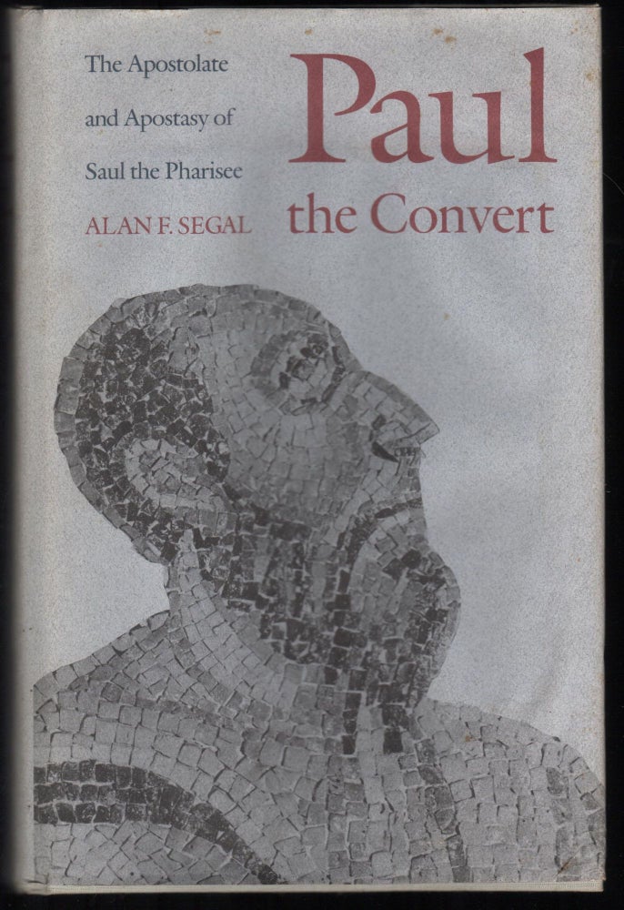 Item #9028512 Paul the Convert; the Apostolate and Apostasy of Saul the Pharisee. Alan F. Segal.