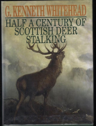 Item #9028525 Half a Century of Scottish Deer Stalking. G. Kenneth Whitehead