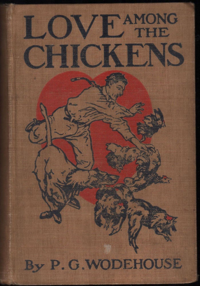Item #9028563 Love Among the Chickens; A Story of the Haps and Mishaps on an English Chicken Farm. P. G. Wodehouse.