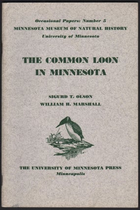 Item #9028589 The Common Loon in Minnesota. Sigurd T. Olson, William H. Marshall