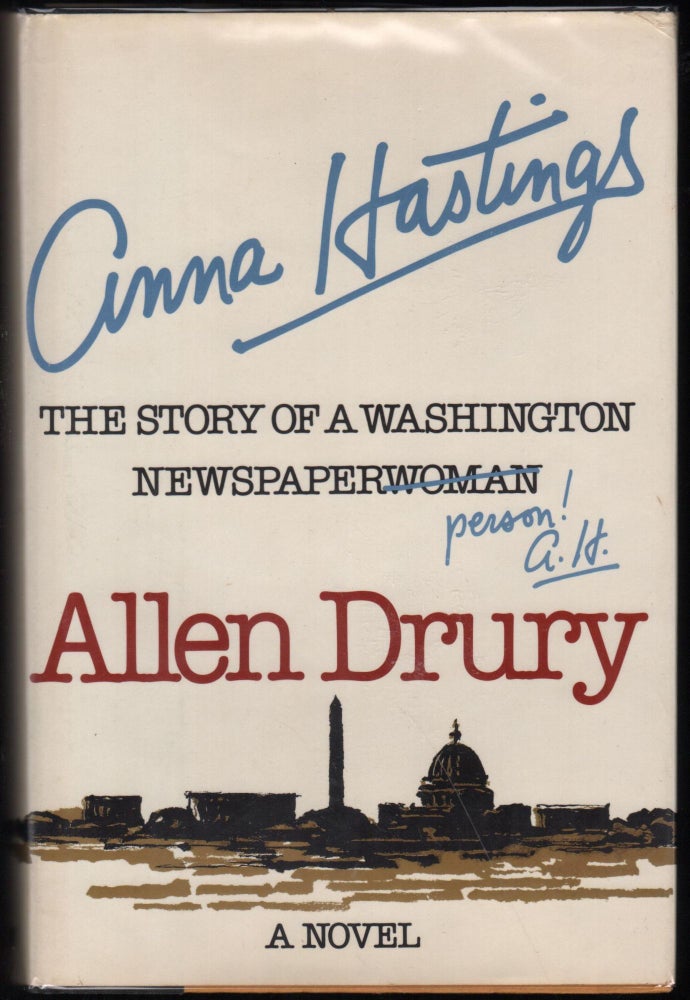 Item #9028658 Anna Hastings; The Story of a Washington Newspaperperson. Allen Drury.