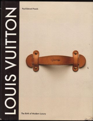 Item #9028681 Louis Vuitton; The Birth of Modern Luxury. Updated Edition. Paul-Gerard Pasols