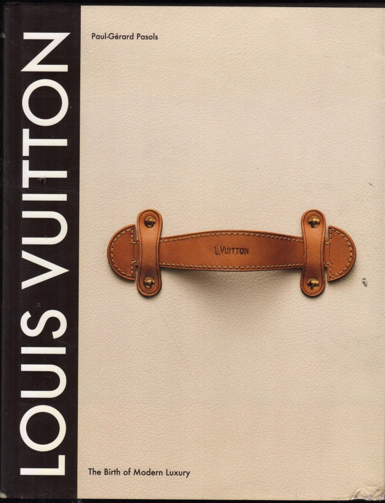 Item #9028681 Louis Vuitton; The Birth of Modern Luxury. Updated Edition. Paul-Gerard Pasols.