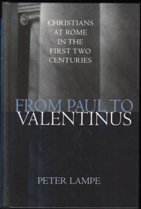 Item #9028703 From Paul to Valentinus; Christians at Rome in the first two centuries. Peter Lampe