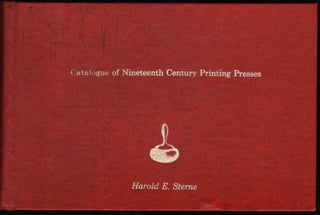 Item #9028871 Catalogue of Nineteenth Century Printing Presses. Howard E. Sterne