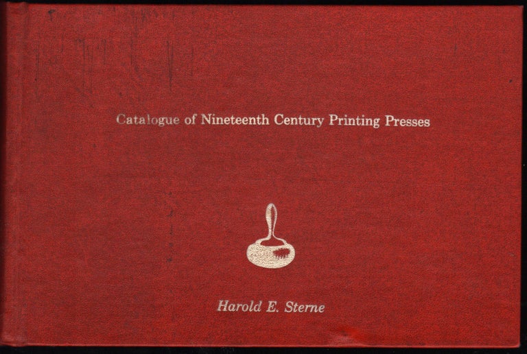 Item #9028871 Catalogue of Nineteenth Century Printing Presses. Howard E. Sterne.