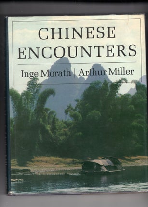 Item #9029245 Chinese Encounters. Inge Morath, Arthur Miller