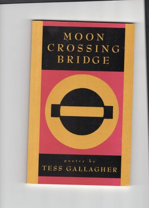Item #9029500 Moon Crossing Bridge. Tess Gallagher
