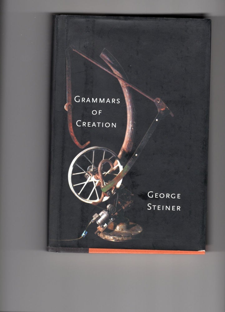 Item #9029525 Grammars of Creation; Originating in the Gifford Lectures for 1990. George Steiner.