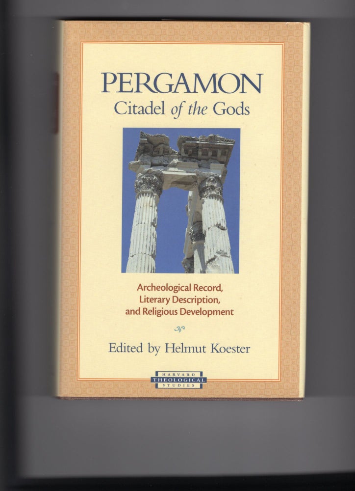 Item #9029528 Pergamon, Citadel of the Gods; Alrchaeological Record, Literary Description and Religious Development. Helmut Koester.