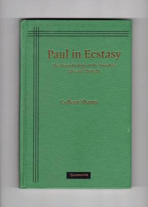 Item #9029647 Paul in Ecstasy; The Neurobiology of the Apostle's Life and Thought. Colleen Shantz