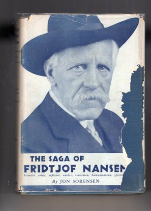 Item #9030143 The Saga of Fridtjof Nansen; Scientist, artist, explorer, author, statesman,...
