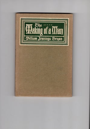 Item #9030202 The Making of a Man. William Jennings Bryan