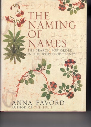 Item #9030448 The Naming of Names; The Search for Order in the World of Plants. Anna Pavord
