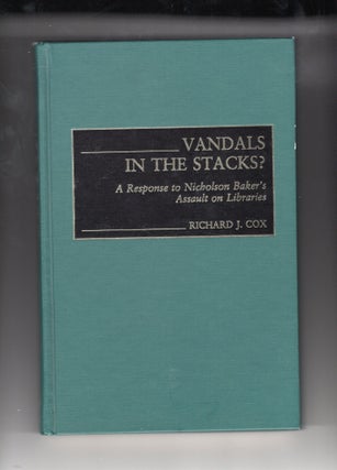 Item #9030479 Vandals in the Stacks?; A Response to Nicholson Baker's Assault on Libraries....