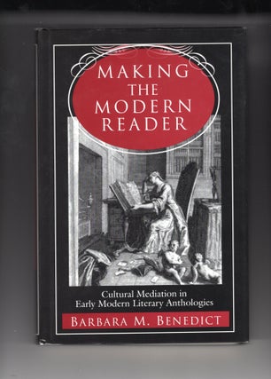 Item #9030492 Making the Modern Reader; Cultural Mediation in Early Modern Literary Anthologies....