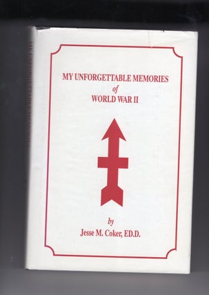 Item #9030565 My Unforgettable Memories of World War II. Jesse M. Coker
