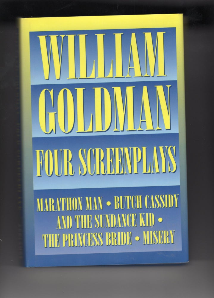 Item #9030576 Four Screenplays; With Essays; Marathon Man; Butch Cassidy and the Sundance Kid; The Princess Bride; Misery. William Goldman.