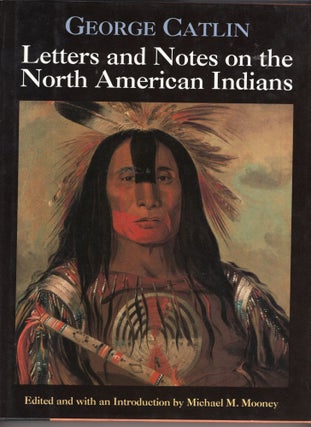 Item #9030609 Letters and Notes on the North American Indians. George Catlin