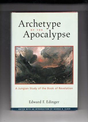 Item #9030699 Archetype of the Apocalypse; A Jungian Study of the Book of Revelation. Edward F....