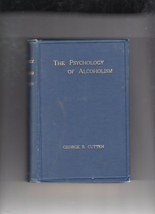 Item #9030707 The Psychology of Alcoholism. George B. Cutten