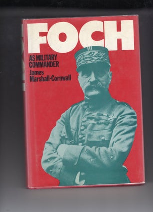 Item #9030759 Foch as Military Commander. General Sir James Marshall-Cornwall