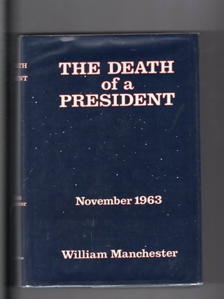 The Death Of A President; November 20 - November 25 1963. William Manchester.