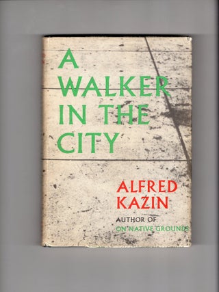 Item #9032057 A Walker In The City. Alfred Kazin