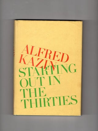 Item #9032058 Starting Out In The Thirties. Alfred Kazin