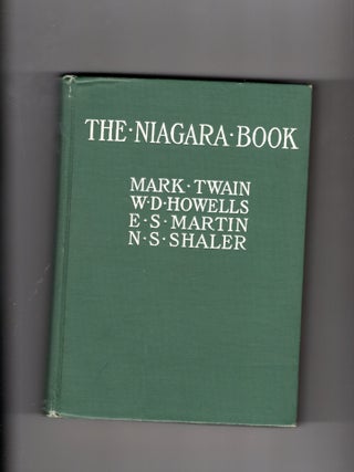 Item #9032127 The Niagra Book. W. D. Howells, Nathaniel S. Shaler Mark Twain, others, Peter A....