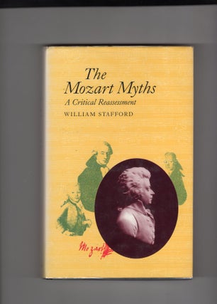 Item #9032308 The Mozart Myth; A Critical Reassessment. William Stafford
