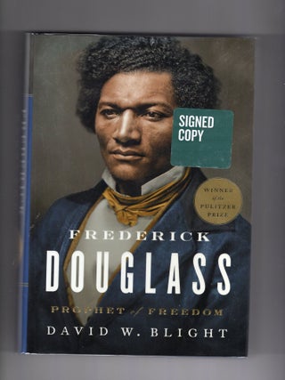 Frederick Douglass; Prophet of Freedom. David W. Blight.
