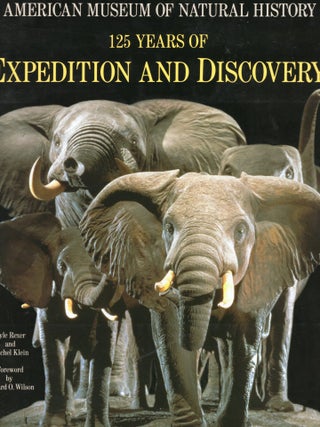 American Museum of Natural History: 125 Years of Expedition and Discovery. Lyle Rexer, Rachel Klein.