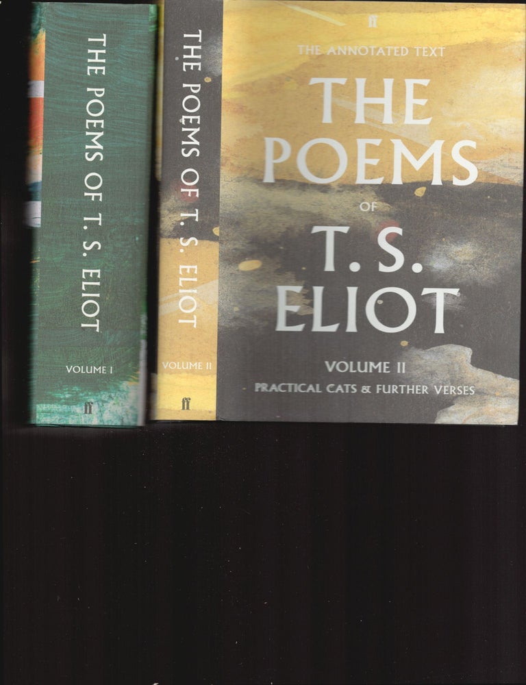 Item #9032948 The Poems of T.S. Eliot; Vol. I Collected and Uncollected Poems, Vol. II Practical Cats and Further Verses, in two volumes complete. T. S. Eliot, Jim McCue Christopher Ricks.