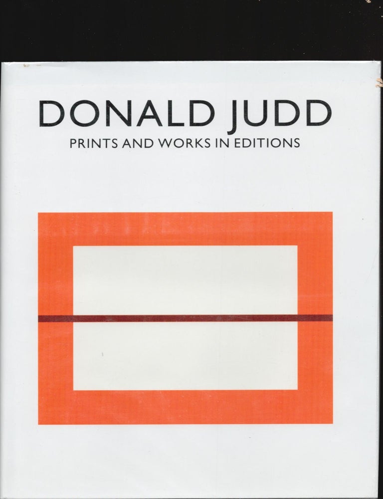 Item #9032990 Donald Judd; Prints and Works in Editions. Donald Judd, Mariette Josephus Jitta J&ouml;rg Schellmann.