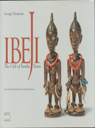 Item #9033070 Ibeji; The Cult of Yoruba Twins. George Chemeche, John Picton John Pemberton III
