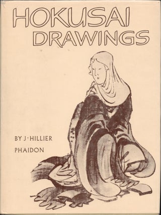 Hokusai Drawings. J. Hillier, and Hokusai.