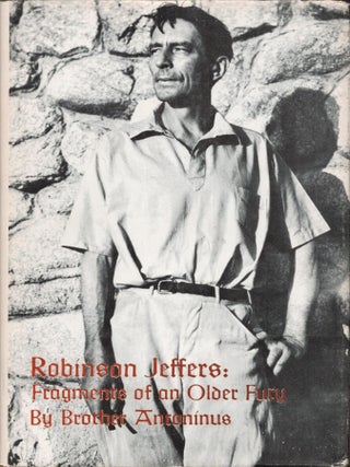 Item #9033309 Robinson Jeffers; Fragments Of An Older Fury. Brother Antonius, William Everson
