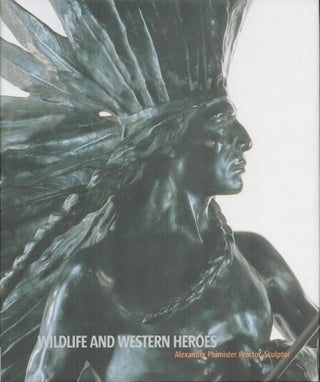 Item #9033311 Wildlife and Western Heroes; Alexander Phimister Proctor, Sculptor. Peter H. Hassrick
