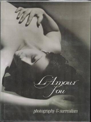 Item #9033442 L'Amour Fou: Photography & Surrealism. Rosalind Krauss, Dawn Ades Jane Livingston