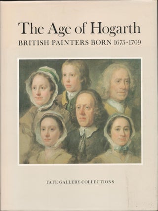 Item #9033600 The Age of Hogarth: British Painters Born 1675-1709. Elizabeth Einberg, Judy Egerton