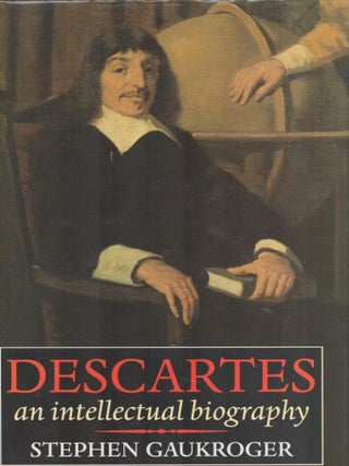 Descartes: An Intellectual Biography. Stephen Gaukroger.