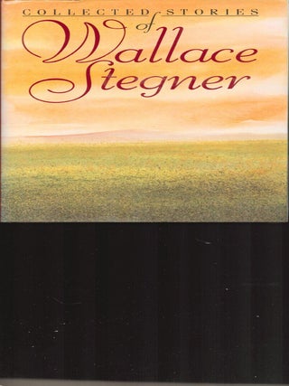 Item #9033862 Collected Stories of Wallace Stegner. Wallace Stegner