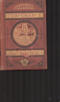 Item #9033890 Centennial Temperance Volume: A Memorial of the International Temperance Conference...