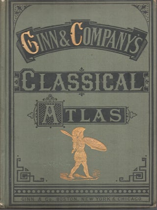 Ginn & Company's Classical Atlas. Ginn, Company.