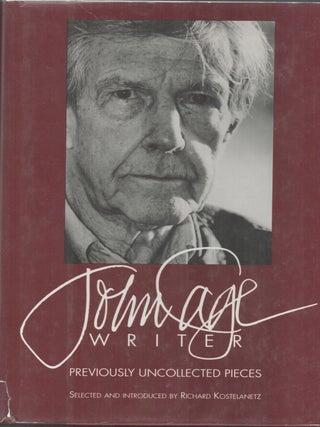 Item #9034152 John Cage Writer; Previously Uncollected Pieces. John Cage