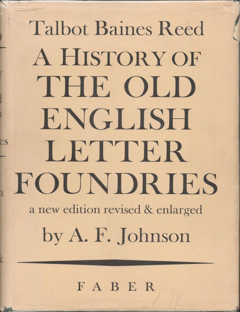 Item #9034189 A History of the Old English Letter Foundries; With Notes Historial and Bibliographical on the Rise and Progress of English Typography. Talbot Baines Reed.